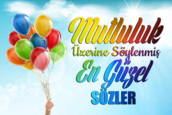 Mutluluk Sözleri – Etkileyici Mutluluk Mesajları